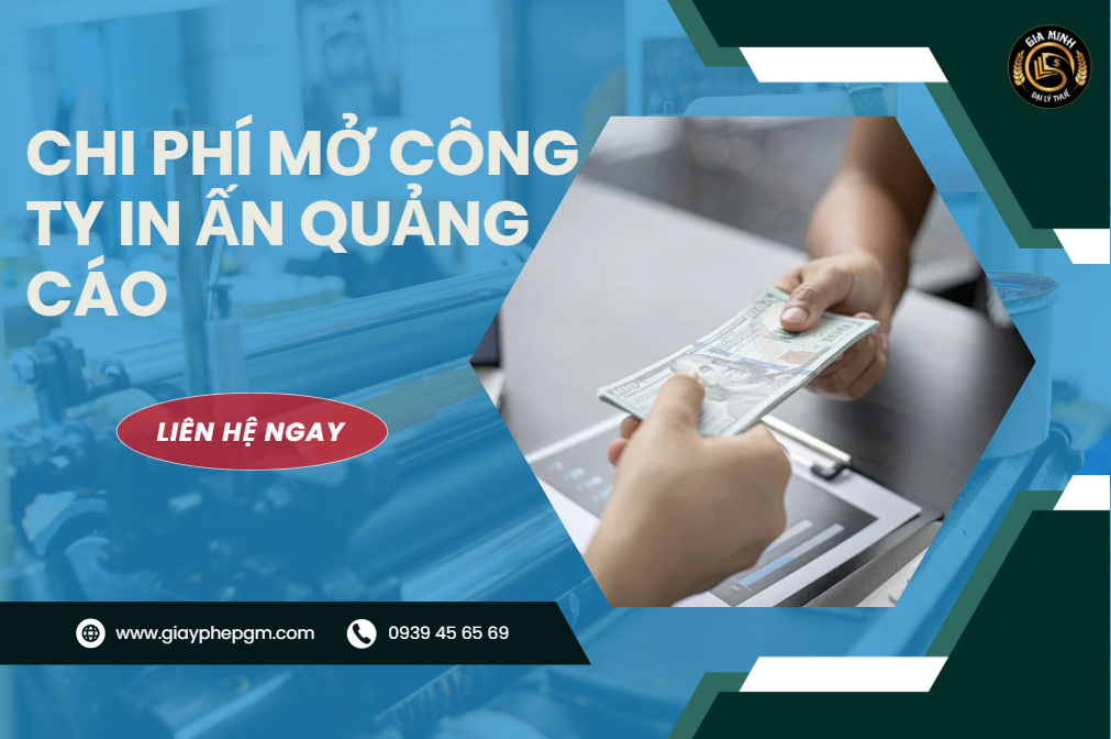 Chi phí mở công ty in ấn quảng cáo – Dự toán chi tiết toàn bộ khoản mục