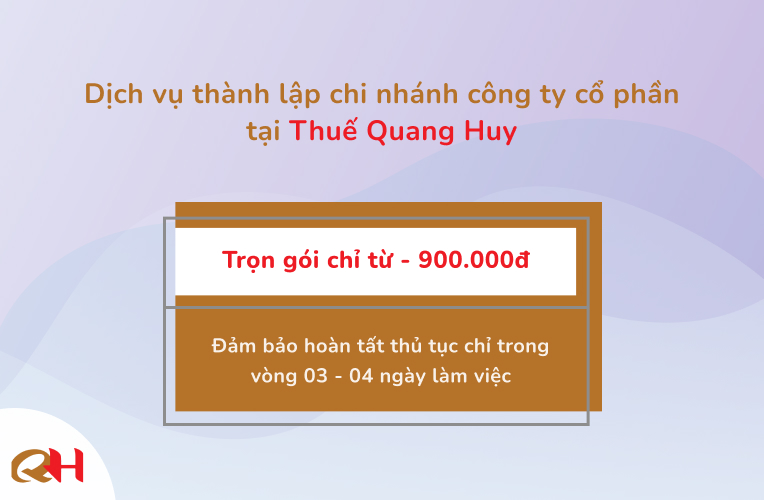 Dịch vụ thành lập trọn gói chi nhánh và công ty cổ phần của Thuế Quang Huy 9 Thành lập chi nhánh công ty cổ phần trọn gói của Thuế Quang Huy chỉ từ 900K