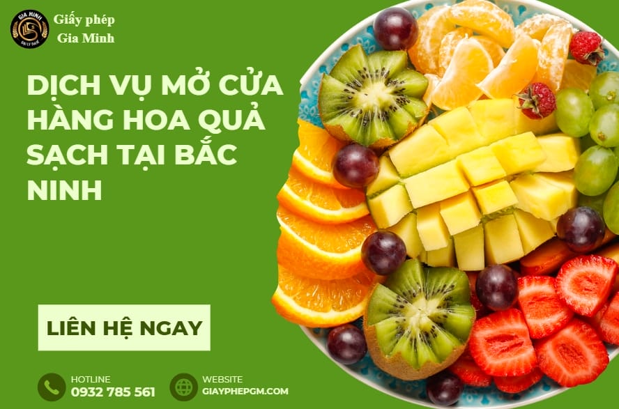 Dịch vụ mở cửa hàng hoa quả sạch tại Bắc Ninh: Uy tín – Nhanh chóng – Hỗ trợ trọn gói