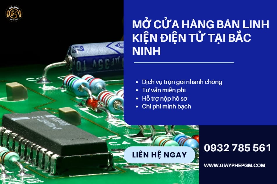 Mở cửa hàng bán linh kiện điện tử tại Bắc Ninh: Hướng dẫn đầy đủ, chi tiết cho người mới bắt đầu