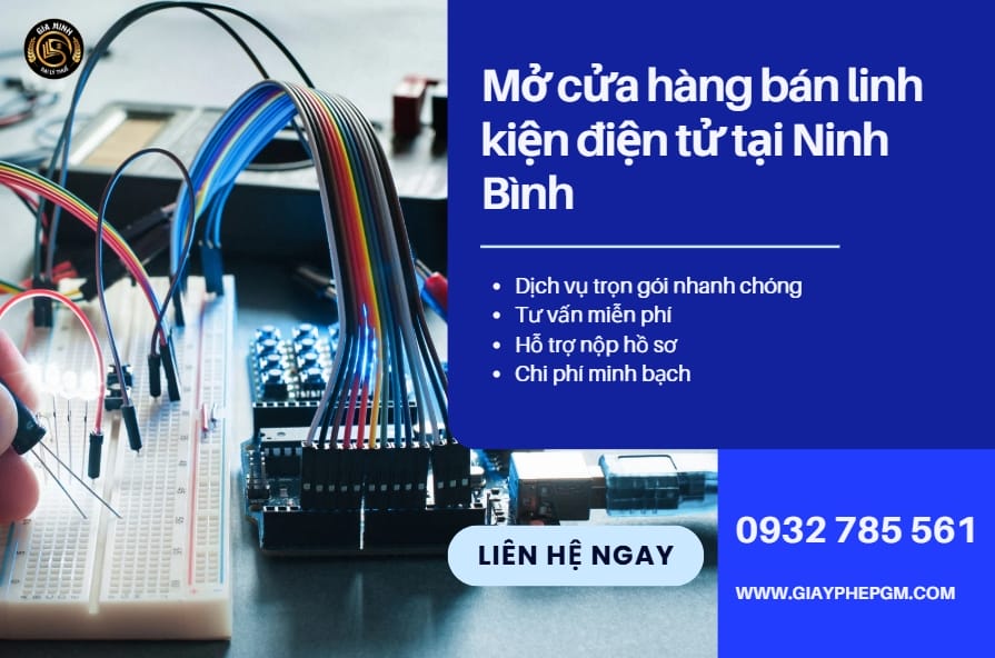 Mở cửa hàng bán linh kiện điện tử tại Ninh Bình: Điều kiện – Thủ tục – Chi phí
